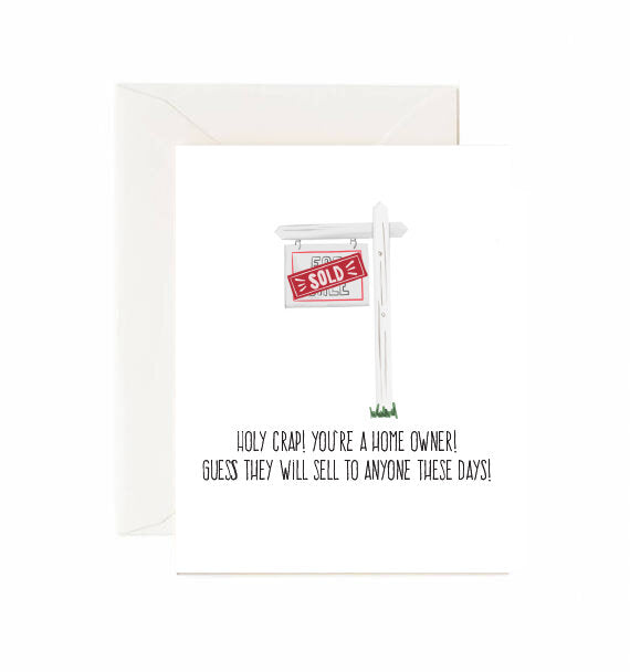 Holy Crap! You're A Home Owner! - Greeting Card