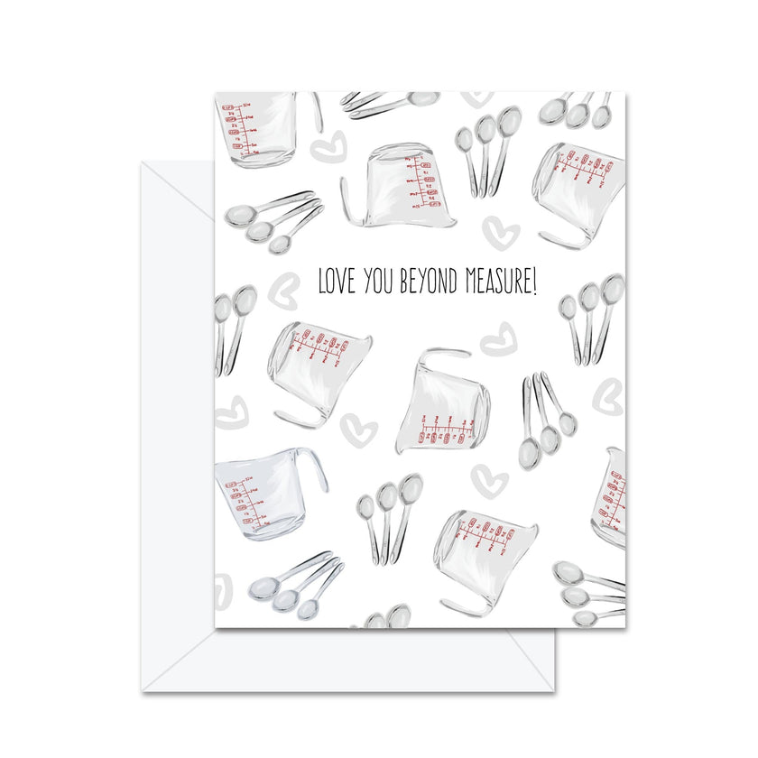 Love You Beyond Measure! - Greeting Card