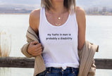 My Taste in Men is Probably a Disability Funny Tank Top