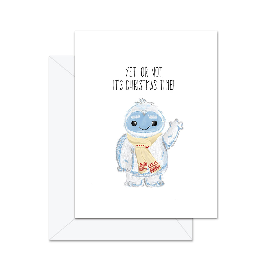 Yeti Or Not It's Christmas Time - Greeting Card