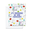 It's Undeniable We Have Chemistry! - Greeting Card