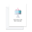 How Old Are We Telling People You Are Now? - Greeting Card