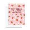 Happy Birthday To Someone Berry Special! - Greeting Card
