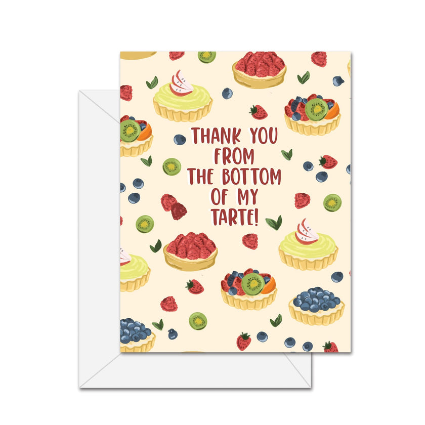 Thank You From The Bottom Of My Tarte!- Greeting Card