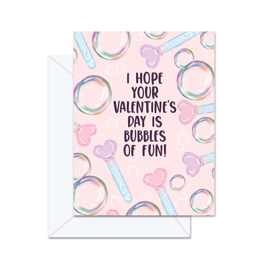 I Hope Your Valentine's Day  Is Bubbles Of Fun!- Greeting Card