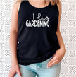 I Dig Gardening Tank Top