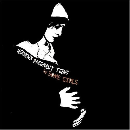Some Girls / Heaven's Pregnant Teens - CD