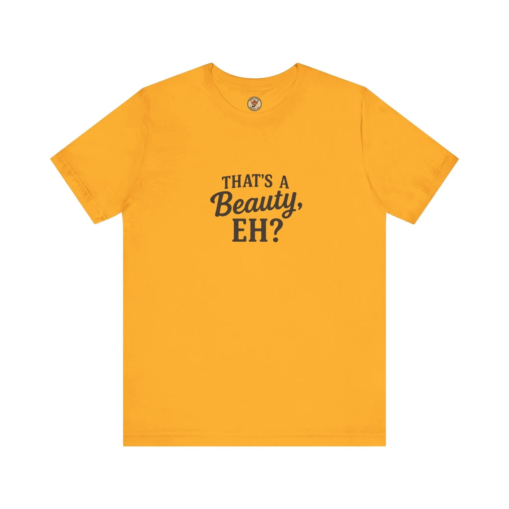 That's a Beauty Eh T-Shirt – Maple Stick Canadian Pride T-Shirt