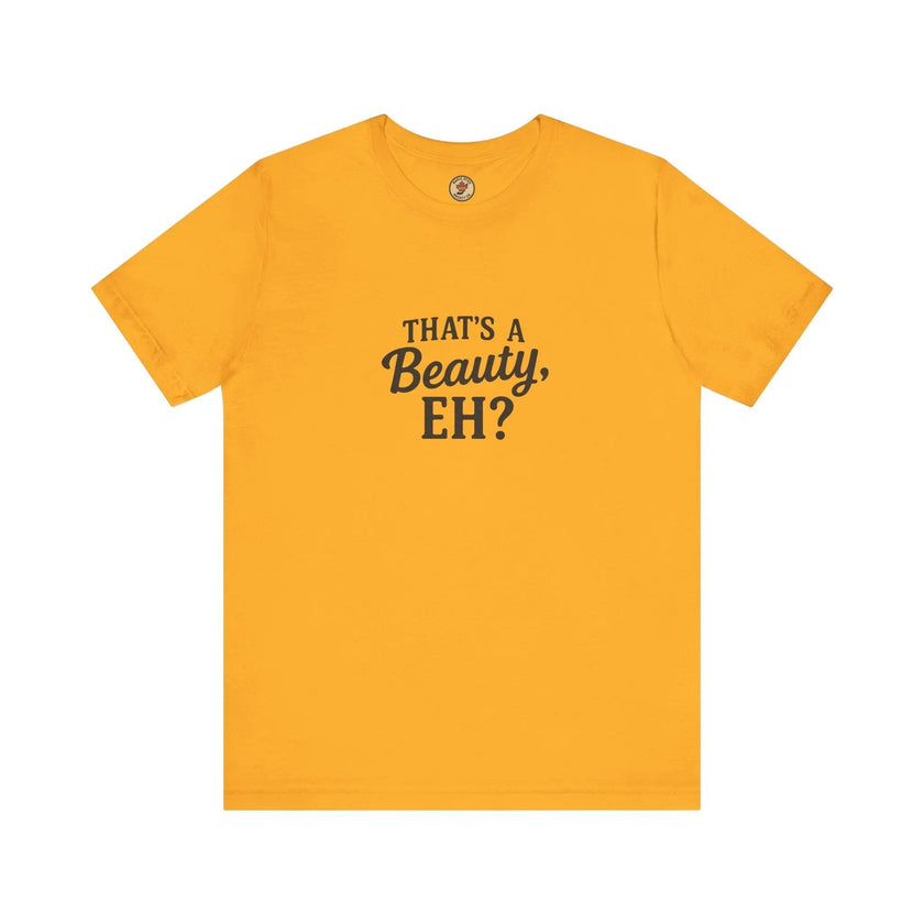 That's a Beauty Eh T-Shirt – Maple Stick Canadian Pride T-Shirt