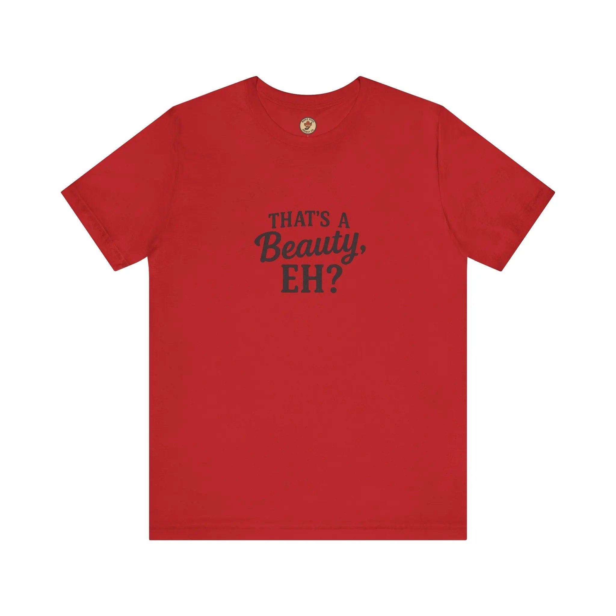 That's a Beauty Eh T-Shirt – Maple Stick Canadian Pride T-Shirt