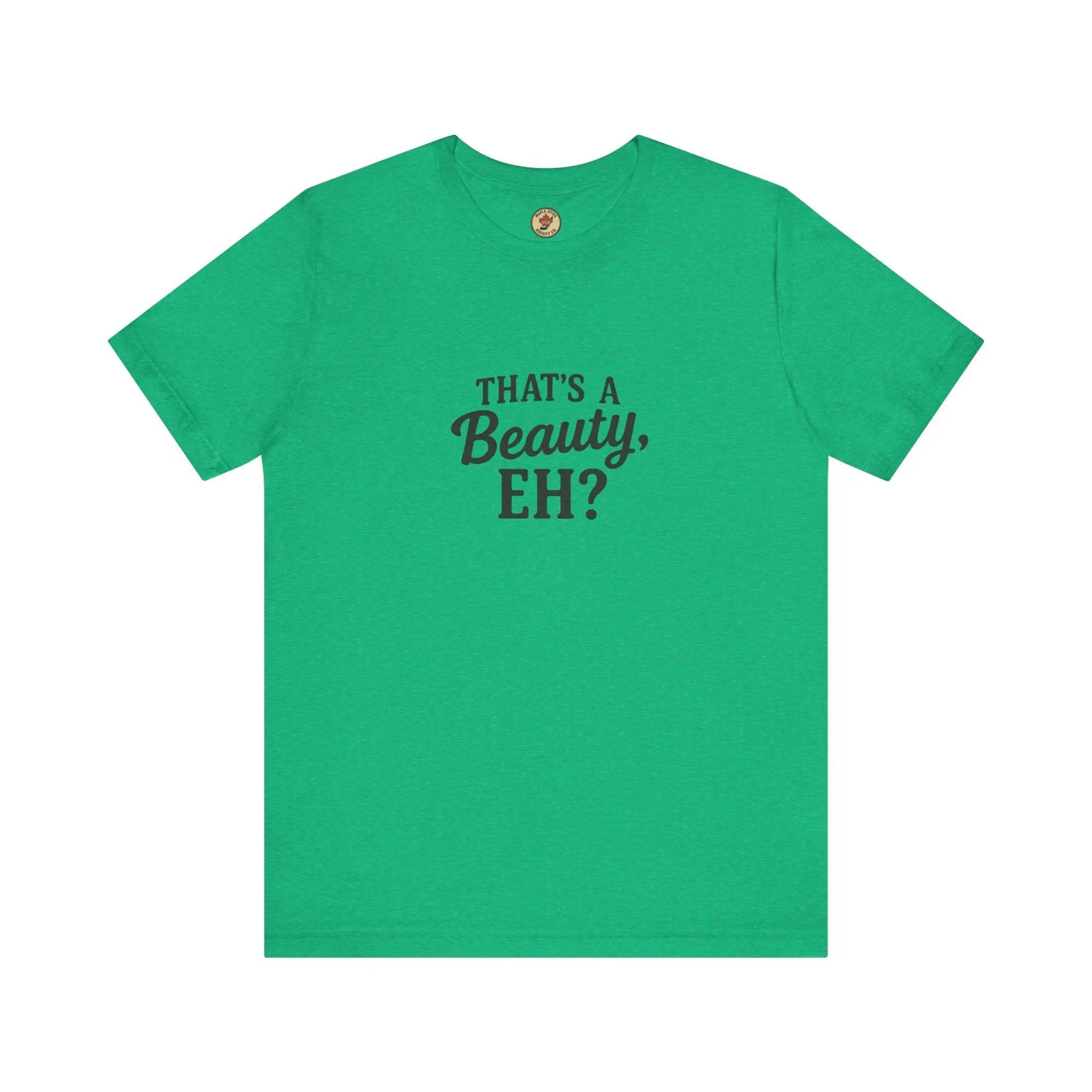 That's a Beauty Eh T-Shirt – Maple Stick Canadian Pride T-Shirt