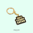 Not today satan Keychain
