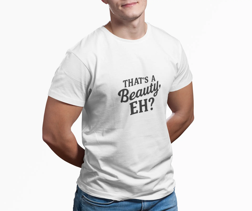 That's a Beauty Eh T-Shirt – Maple Stick Canadian Pride T-Shirt
