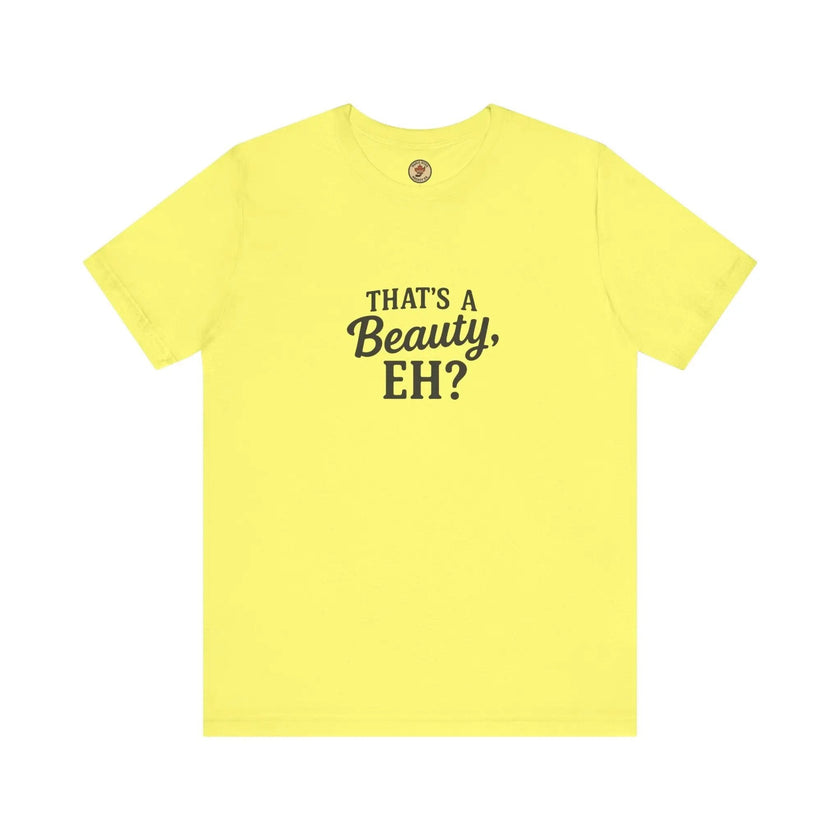 That's a Beauty Eh T-Shirt – Maple Stick Canadian Pride T-Shirt