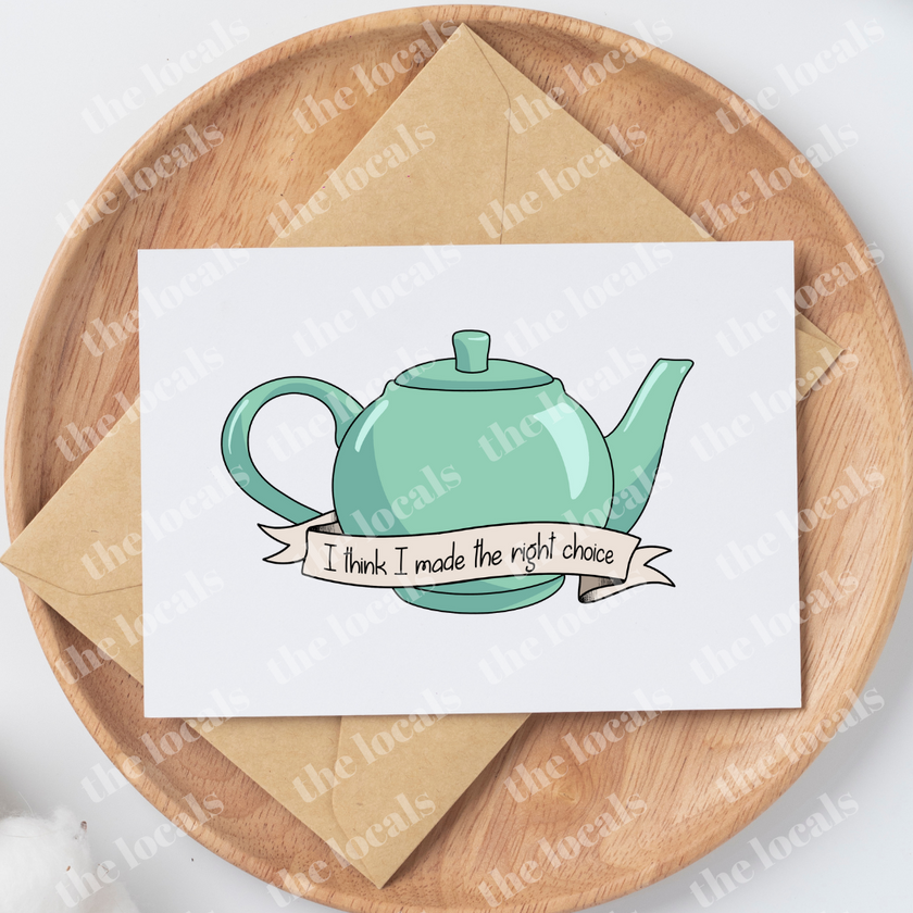 Made the Right Choice Teapot Greeting Card
