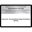 Code Card - Evolving Skies Single Pack Blister [Eevee] (SWSH07)