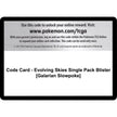Code Card - Evolving Skies Single Pack Blister [Galarian Slowpoke] (SWSH07)