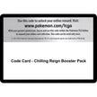 Code Card - Chilling Reign Booster Pack (SWSH06)