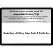 Code Card - Chilling Reign Build & Battle Box (SWSH06)