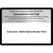 Code Card - Battle Styles Booster Pack (SWSH05)
