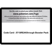 Code Card - XY BREAKthrough Booster Pack (BKT)