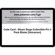Code Card - Steam Siege Collectible Pin 3 Pack Blister [Volcanion] (STS)
