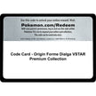 Code Card - Origin Forme Dialga VSTAR Premium Collection (SWSH11)