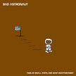 Bad Astronaut / Twelve Small Steps One Giant Disappointment - CD