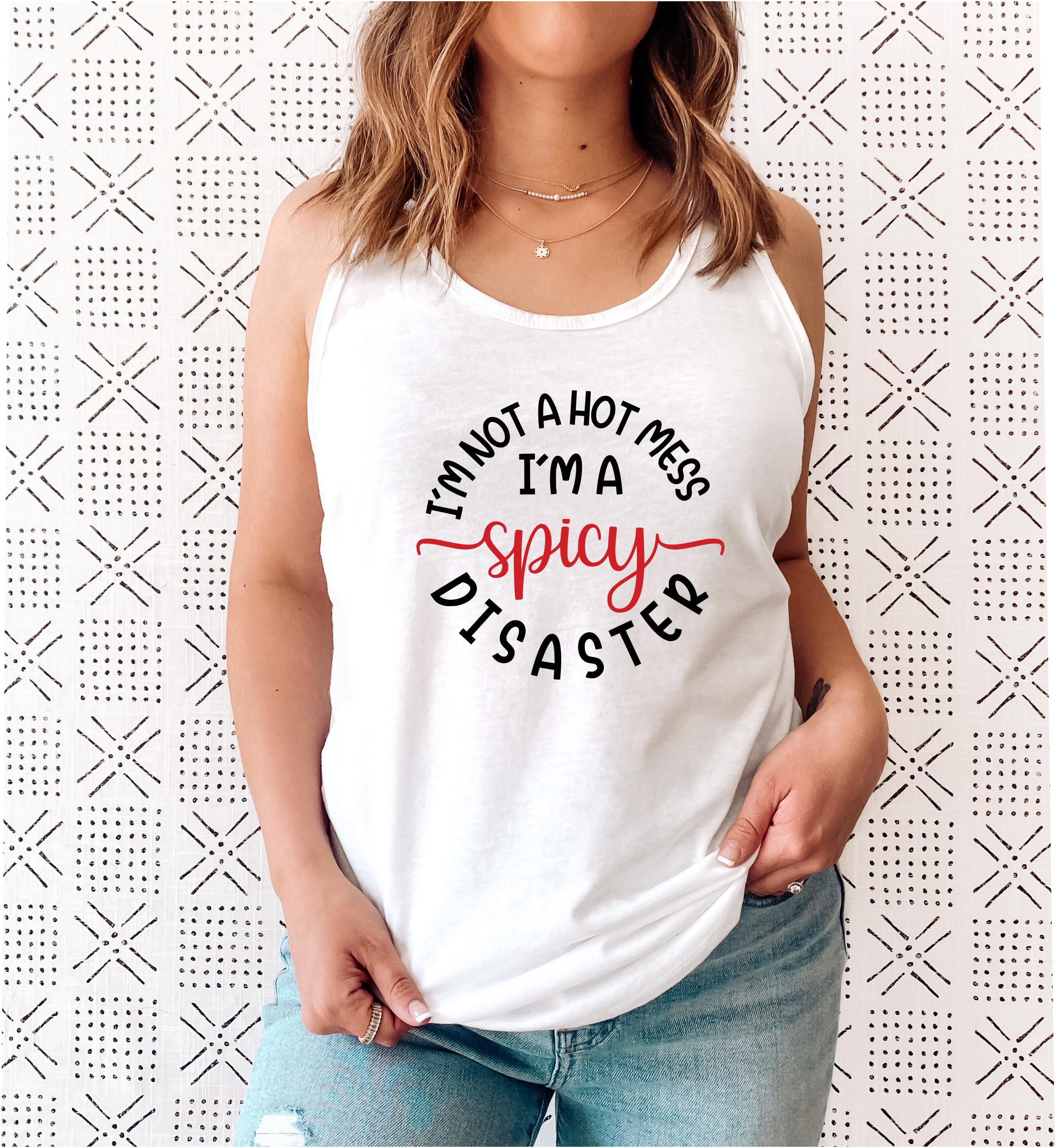 I’m Not a Hot Mess I’m a Spicy Disaster Tank Top