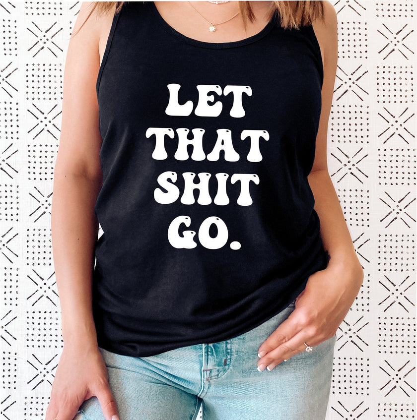 Let That Shit Go Racerback Tank Top