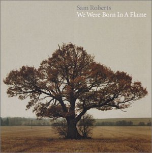 Sam Roberts / We Were Born in a Flame - CD