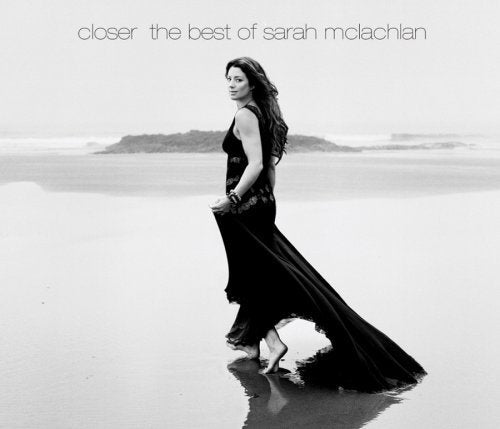 Closer: The Best of Sarah McLachlan (Deluxe Edition)
