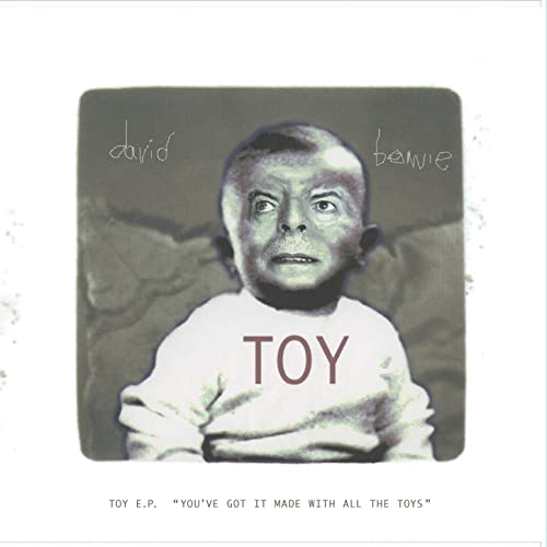 DAVID BOWIE - Toy EP (‘You’ve Got It Made With All The Toys’) [10