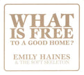 Emily Haines & The Soft Skeleton / What Is Free To A Good Home? - CD (Used)