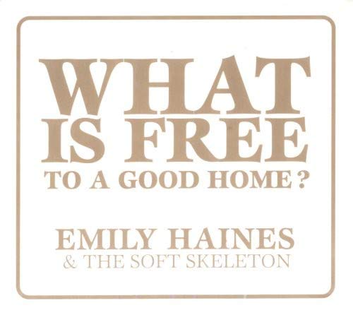 Emily Haines & The Soft Skeleton / What Is Free To A Good Home? - CD (Used)