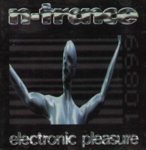 Electronic Pleasure by N-Trance (1995) Audio CD