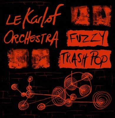 Le Karlof Orch / Fuzzy Trash Pop - CD (Used)