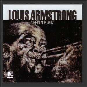 Singin N Playin by Louis Armstrong