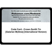 Code Card - Crown Zenith Tin [Galarian Moltres] (International Version) (CRZ)