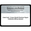 Code Card - Crown Zenith Premium Figure Collection [Shiny Zacian] (CRZ)