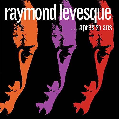 Raymond Levesque....Apres 20 Ans