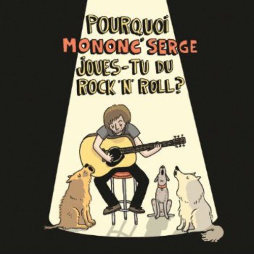 Mononc' Serge / Pourquoi Mononc Serge Joues-Tu Du Rock N' Roll - CD