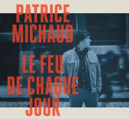 Patrice Michaud / Le Feu de chaque jour - CD (Used)