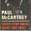 Never Stop Doing What You Love by Paul McCartney [Music CD]