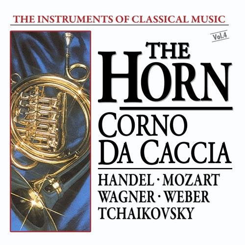 The Instruments of Classical Music, Vol. 4: The Horn - Corno da Caccia