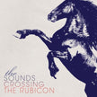 The Sounds / Crossing Rubicon - CD (Used)