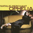 Natalie Merchant / Ophelia - CD (Used)