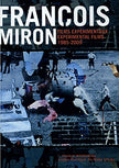 François Miron: Experimental Films 1985-2009 ( 4x Horizontal, 4x Vertical / Optical Surgery / Kick That Habit Man! / What Ignites Me, Extinguishes Me / The Square Root of Negative Three / The Evi