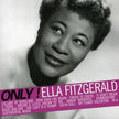 Only! Ella Fitzgerald