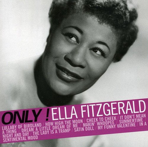 Only! Ella Fitzgerald